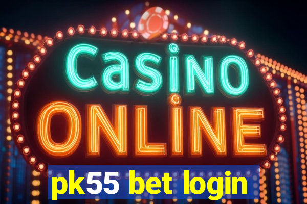 pk55 bet login